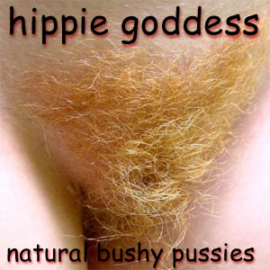 natural bushy pussies at Hippie Goddess